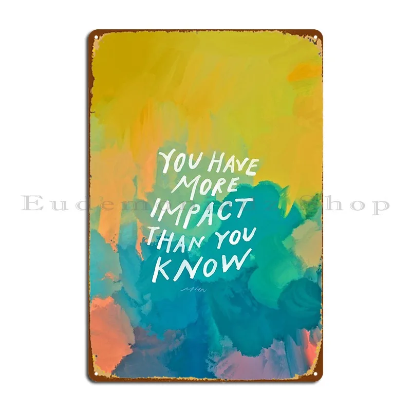 You Have More Impact Than You Know Neon Abstract Colorful Art And Motivational Quote Metal Signs Club Wall Plaque
