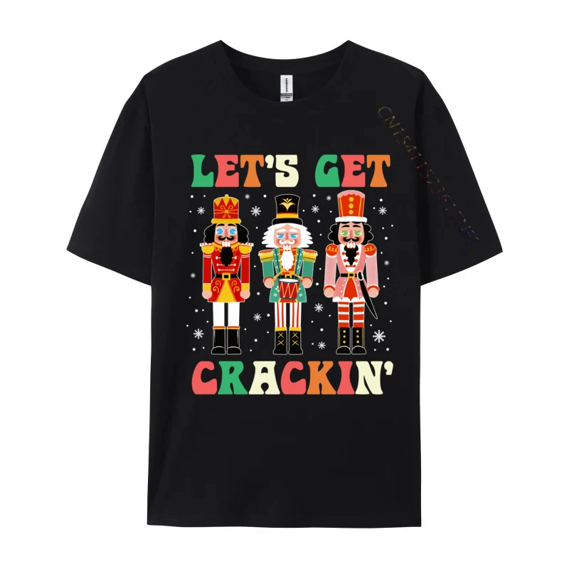 

Let Is Get Crackin Ballet Christmas Nutcracker Funny Xmas T-Shirts Family Unique Mens Tshirts Combed Cotton T Shirt
