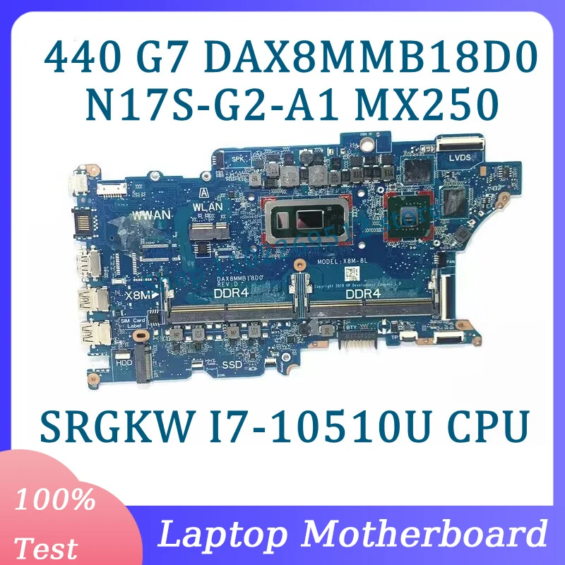 DAX8MMB18D0 Mainboard N17S-G2-A1 MX250 For HP ProBook 440 G7 450 G7 Laptop Motherboard With SRGKW I7-10510U CPU 100%Working Well