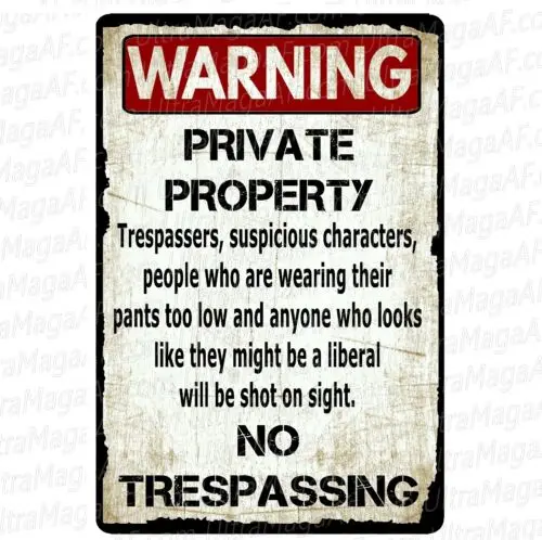 WARNING PRIVATE NO TRESPASSING suspicious trespassers LIBERALS metal SIGN