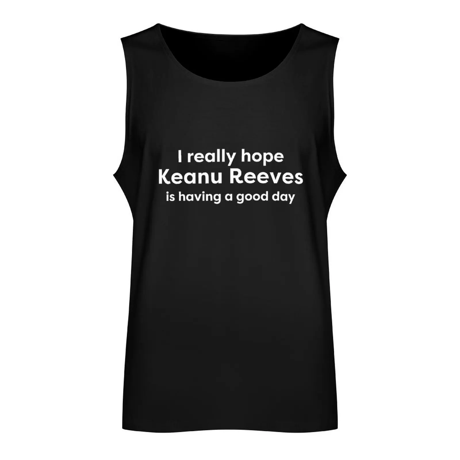 I hope Keanu Reeves is having a good day Tank Top mens clothing Men's summer vest summer clothes Sleeveless top