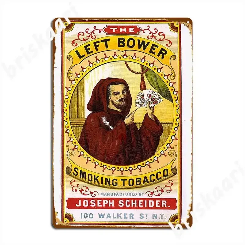 The Left Bower Smoking Antique Tobacco Label Metal Sign Create Cinema Decoration Design Personalized Tin Sign Poster