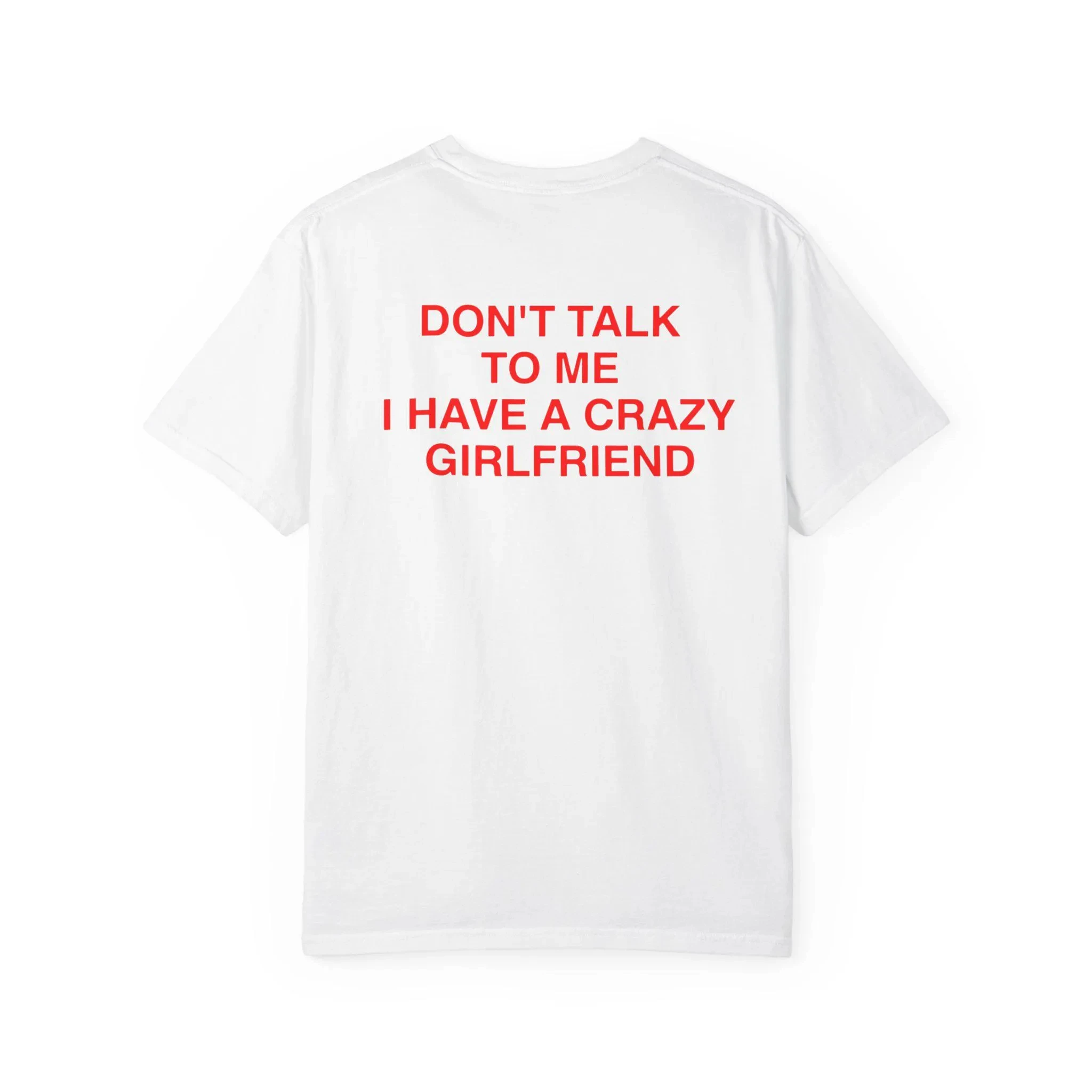Don't Talk To Me I Have A Crazy Girlfriend Shirt,Funny Couples Statement Tee,Bold Red Text Graphic T-Shirt, Funny Boyfriend Gift
