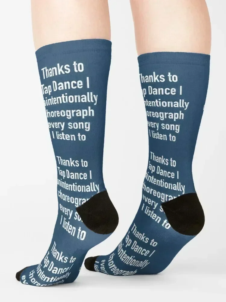 Funny Tap dancing gift - Thanks to tap dance I unintentionally choreograph| tap dance related gifts, dance student gif Socks