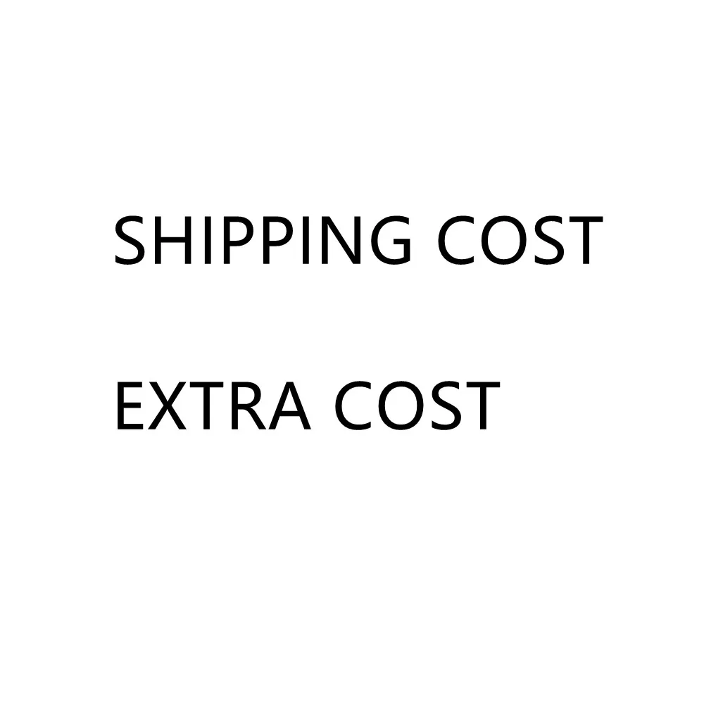 

Extra Fee (Customized) Don't Place any Order Without Checking with the Customer Service