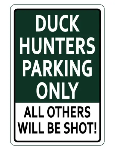 NO PARKING Sign DUCK HUNTERS ONLY. ALUMINUM NO RUST HIGH GLOSS SIGN D#188