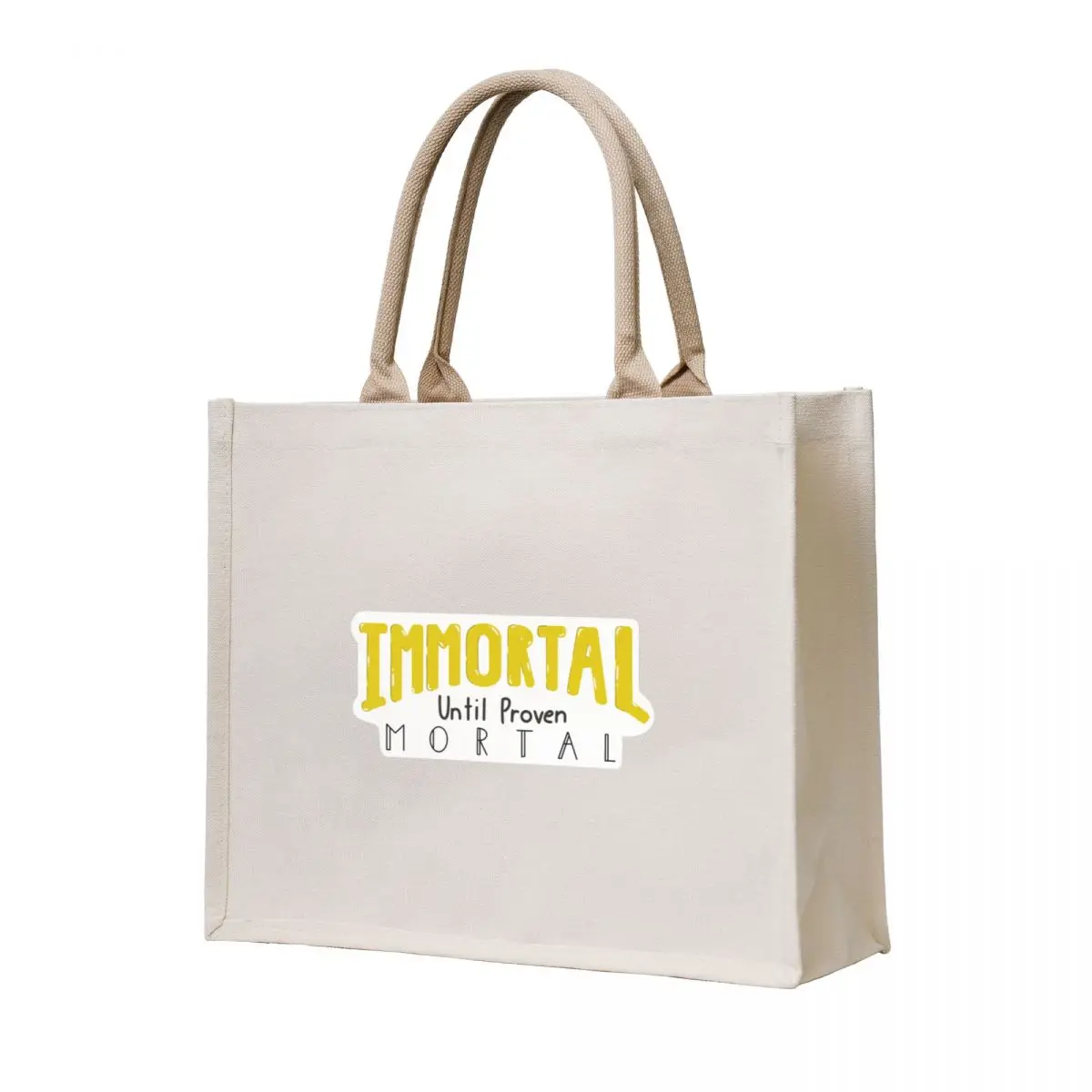 

Immortal Until Proven Mortal Tote Bag custom canvas bag bag luxury women Fabric