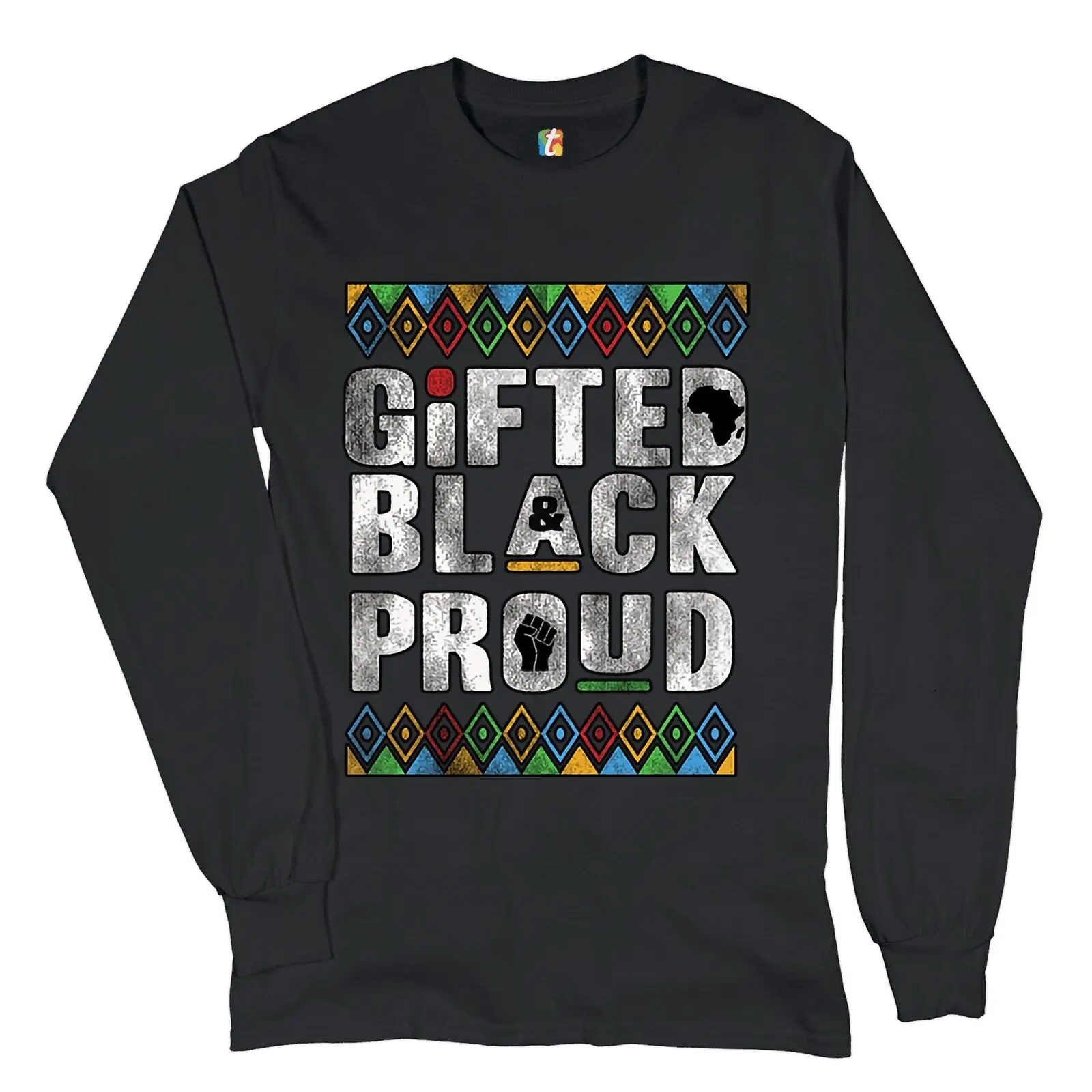 Gifted Black & Proud Long Sleeve T-shirt African American Black Lives Matter