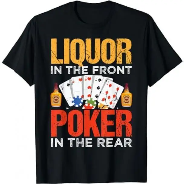 

Funny 'Liquor in the Front, Poker in the Rear' T-Shirt - Men's Party Tee - Cool Card Game & Drinking Humor - Trendy Black Shirt
