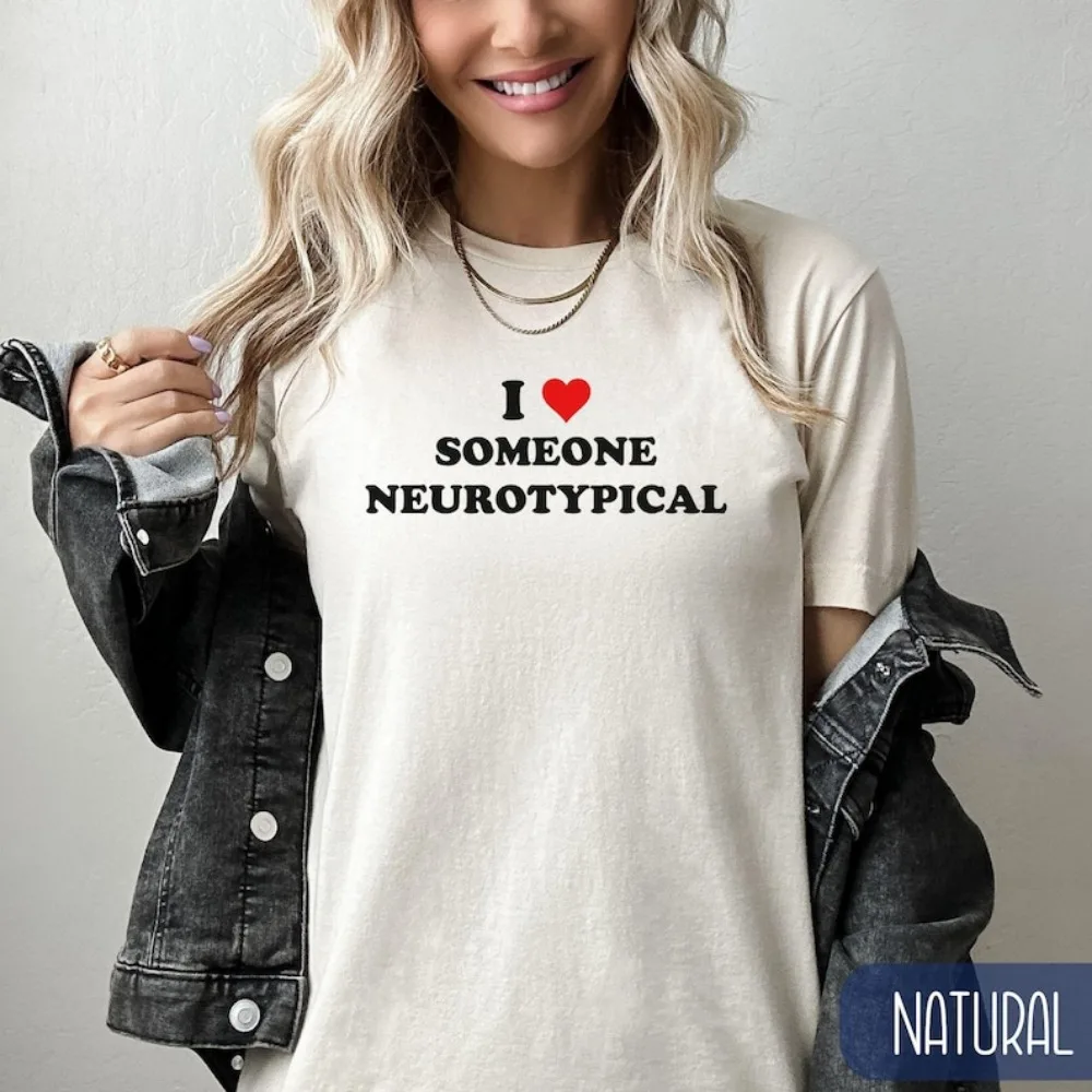 

I Love Someone Neurotypical Shirt Funny Neurodivergent Tshirt Retro Actually Autistic ADHD Gift Aesthetic Clothes for Women