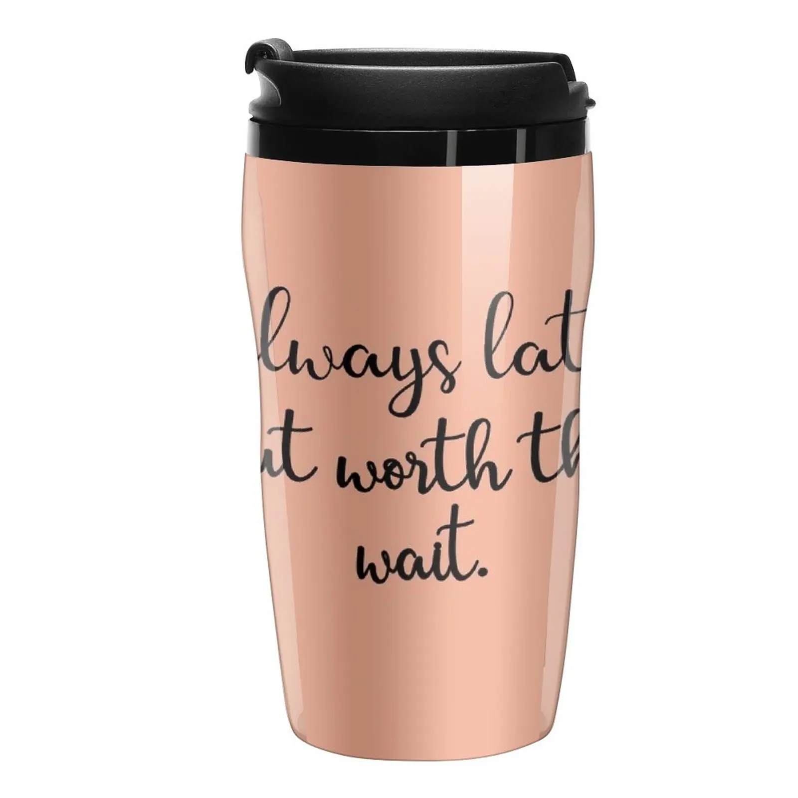 

New Always late, but worth the wait Travel Coffee Mug Thermo Coffee Mug Coffee Cup Sets