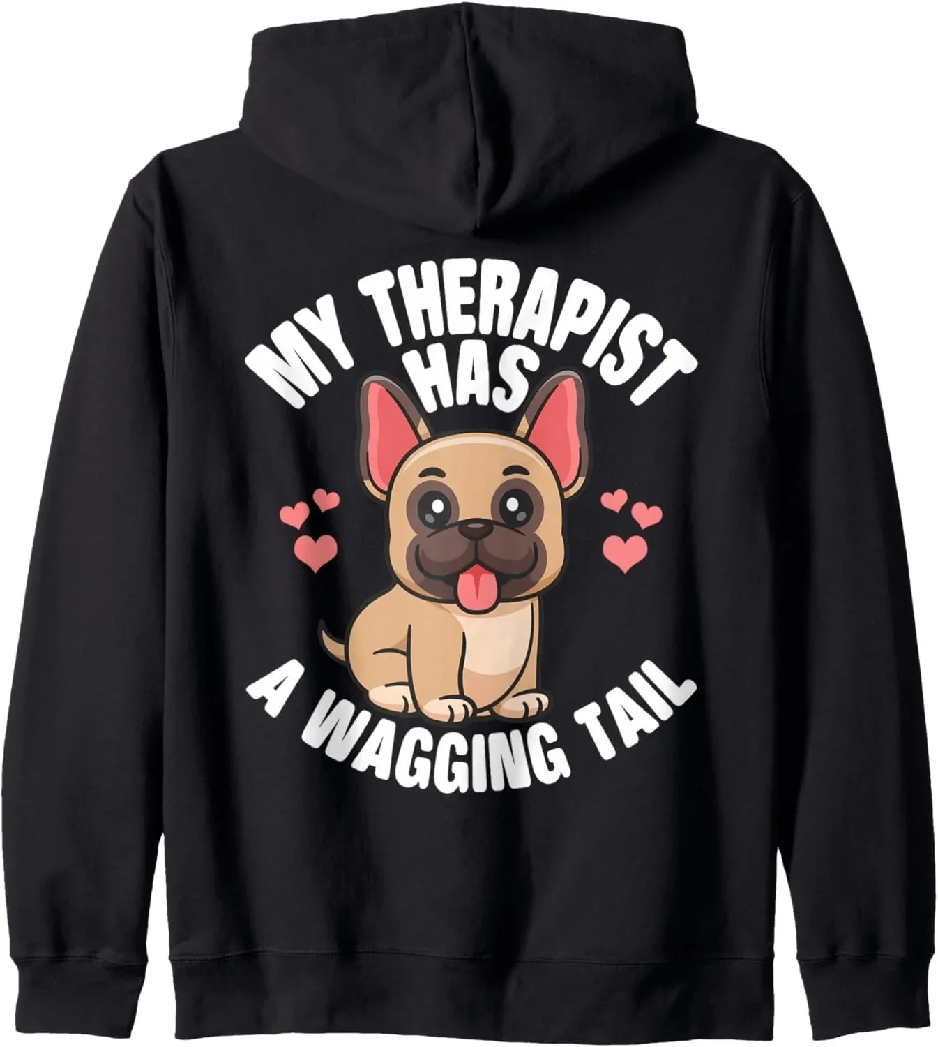 

Autumn and Winter "My Therapist Has A Wagging Tail" Frenchie Print Cotton Hoodie, Adorable Pet - Therapy Themed Sweatshirt