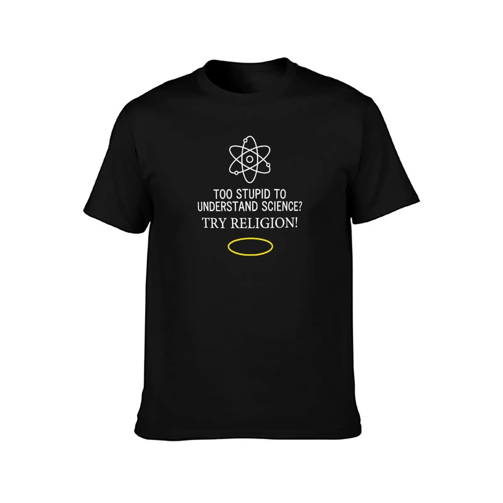 Too Stupid to Understand Science? White Text T-Shirt Active Sports Short Sleeve Cotton Shirt T-Shirt
