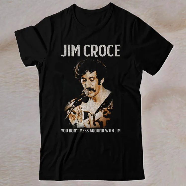 Camiseta fresca de Jim Croce You Don't Mess Around With Jim 1972, música Retro, raro, negro