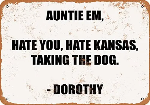 Metal Sign - Auntie EM, Hate You, Hate Kansas, Taking The Dog. Dorothy. - Vintage Look