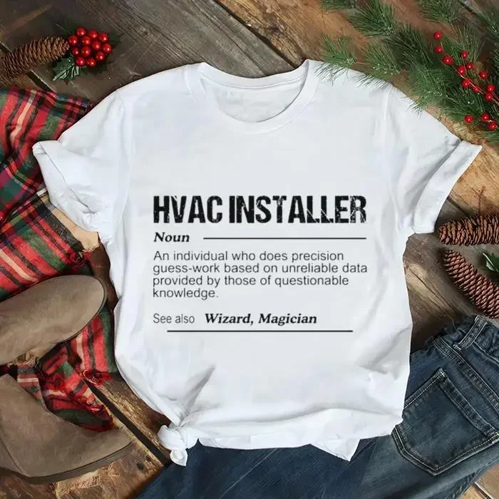 Hvac installer noun an individual who does precision guueess shirt