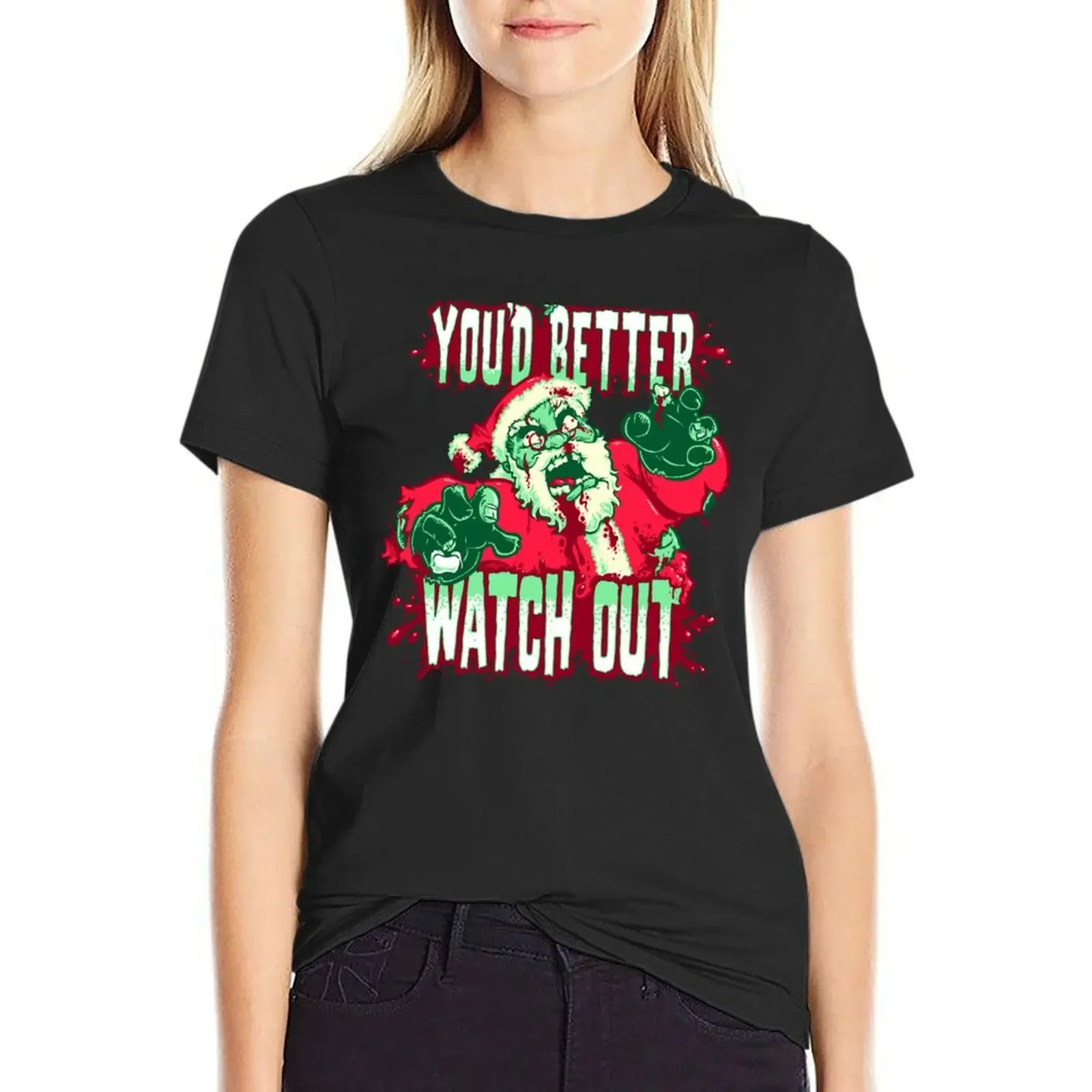 You'd Better Watch Out... T-Shirt Aesthetic clothing anime clothes Female clothing cute tops plain t shirts for Women