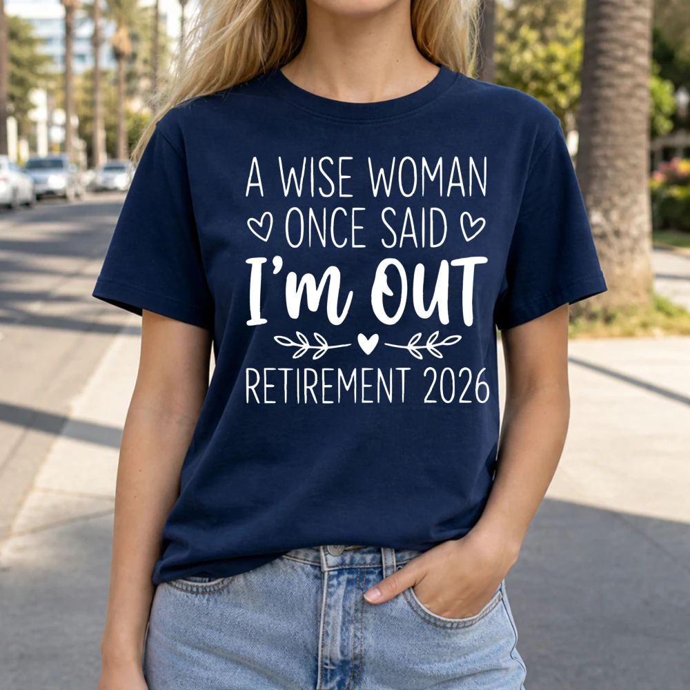 Wise Woman Once Said I'm Out 2026 Quote T Shirt Women Minimalist Arrow Heart Graphic Top for Retirement Farewell Party