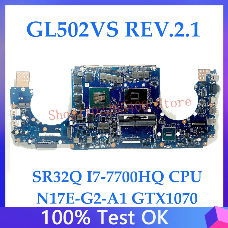 GL502VS REV.2.1 Mainboard For ASUS GL502VS Laptop Motherboard With SR32Q I7-7700HQ CPU N17E-G2-A1 GTX1070 100% Full Working Well