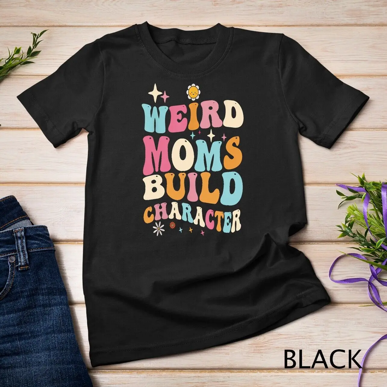 

Groovy Weird Moms Build Character Mother Day T Shirt