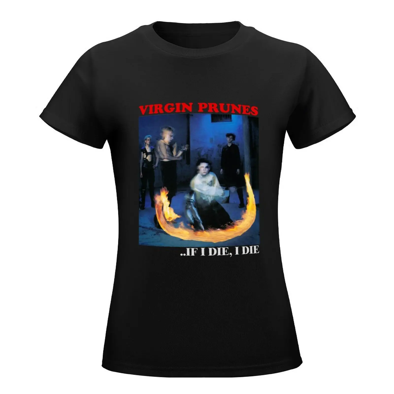 Virgin Prunes, If I Die I Die T-Shirt vintage clothes summer top summer tops western t shirts for Women