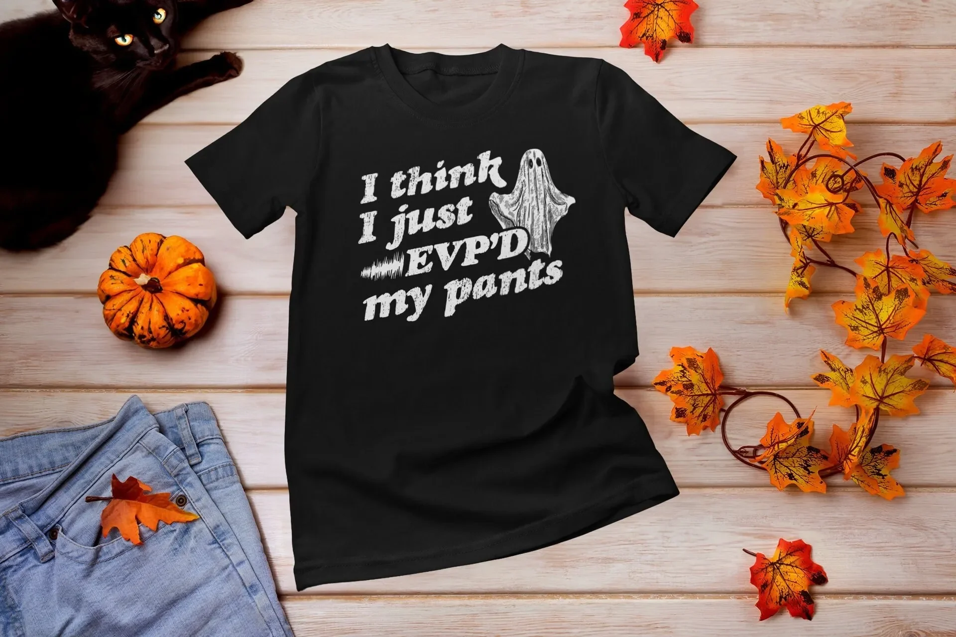 I Think Just EVP D My Pants T Shirt Ghost Hunters Paranormal Investigator Funny Hunting Lover
