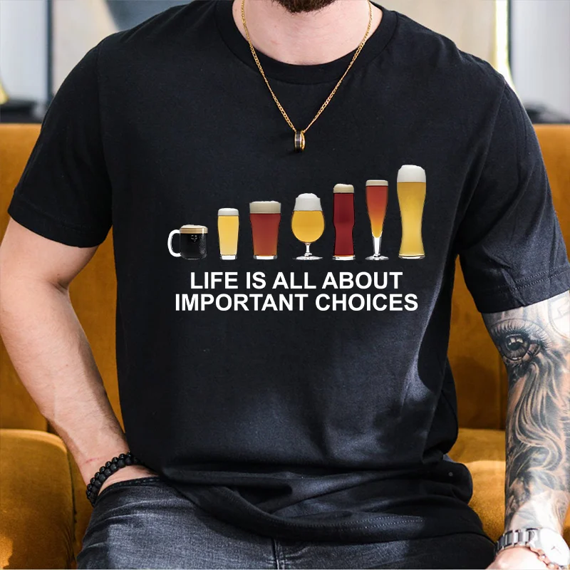 Life Is All about Important Choices Beer T-Shirt Men Funny Craft Beer Graphic Tees Short Sleeve Y2k Tops Male Oversized Clothing