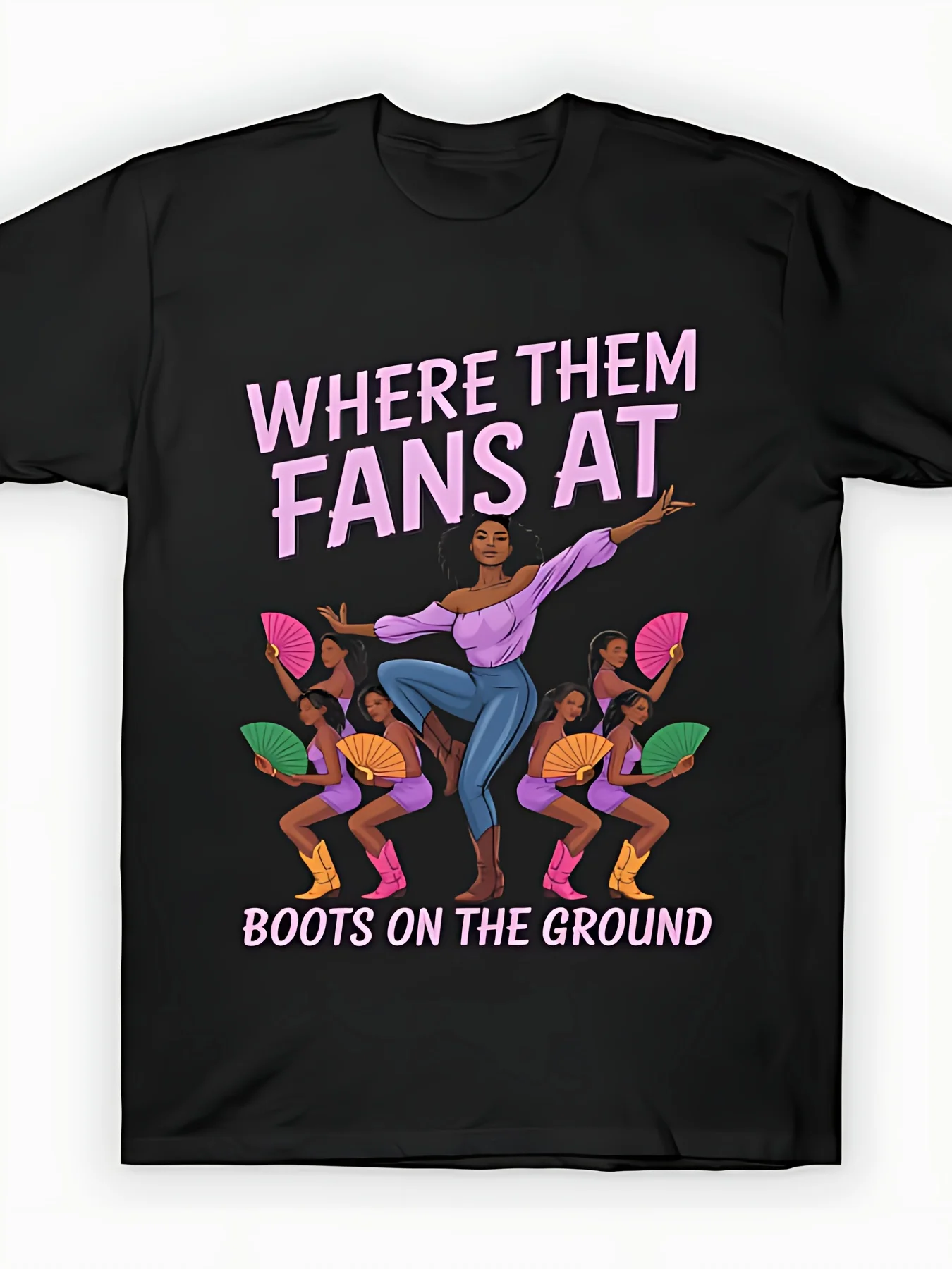 

Where Them Fans At Boots On The Ground Cowgirls Western Graphic T-Shirt - 100% Cotton Streetwear Tee with Vibrant Dance Print
