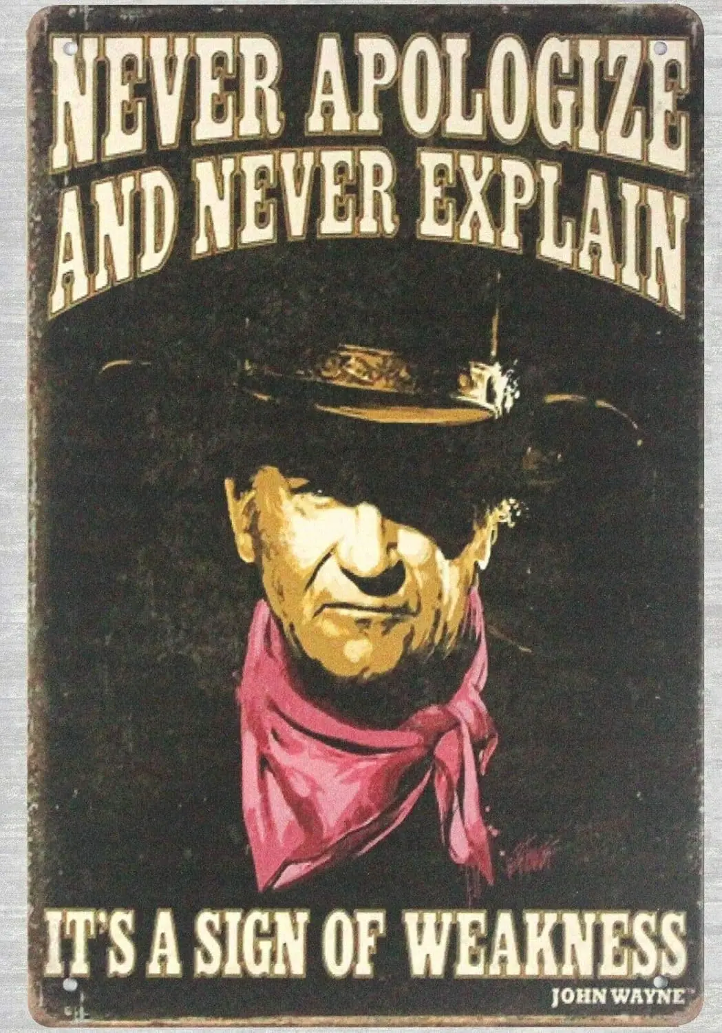 Blechschild aus Metall – „Never Apologize and Never Explain John Wayne“, Blechschild als Wandkunst