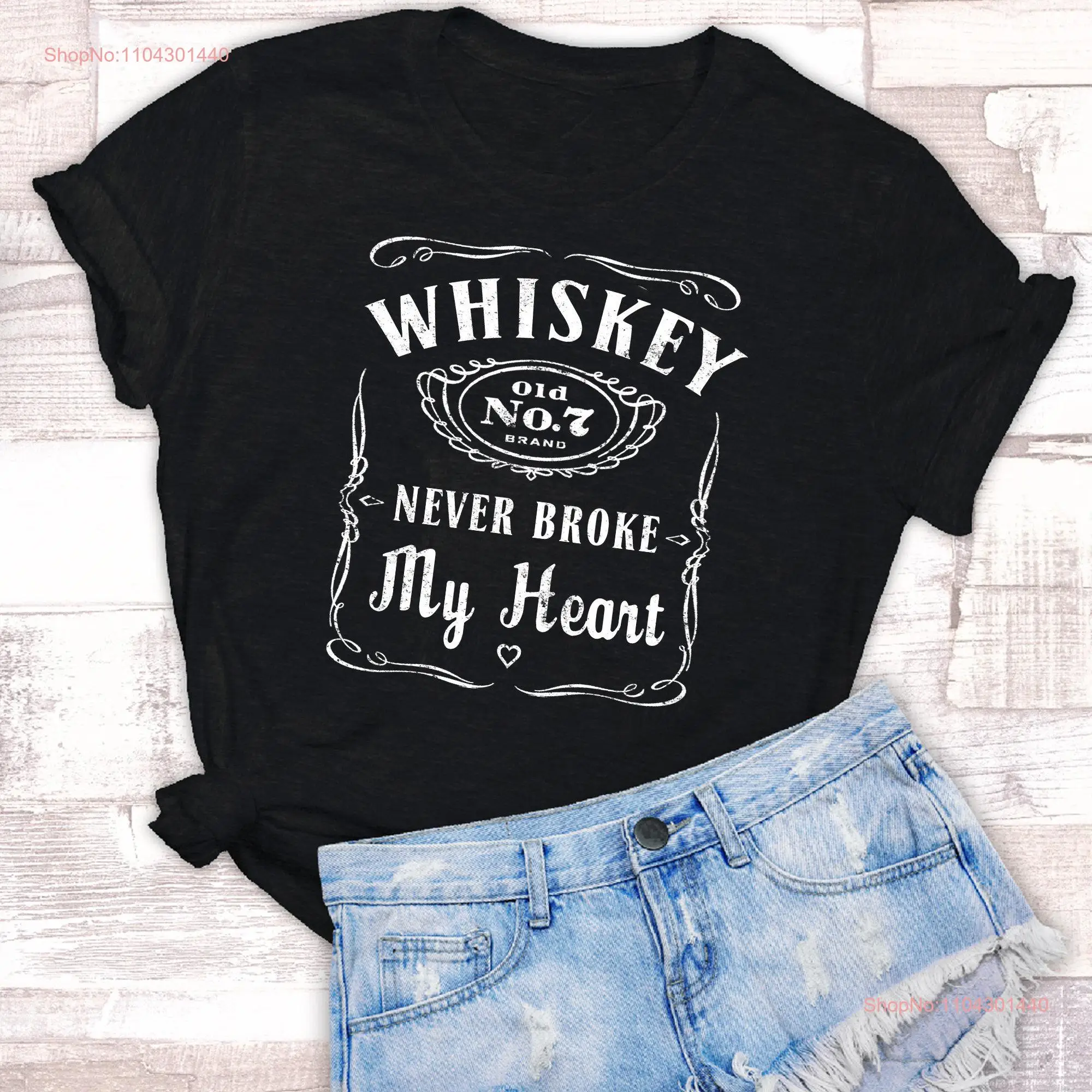 Whiskey Never Broke My Heart T Shirt Soft Style on Black White Gray Clay or Green long or short sleeves