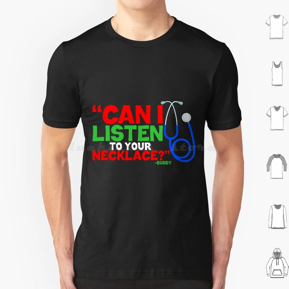 Can I Listen To Your Necklace ?-Buddy The Elf , Elf T Shirt Cotton Men Women Diy Print Fun Funny Laugh Quotes Elf Buddy Buddy