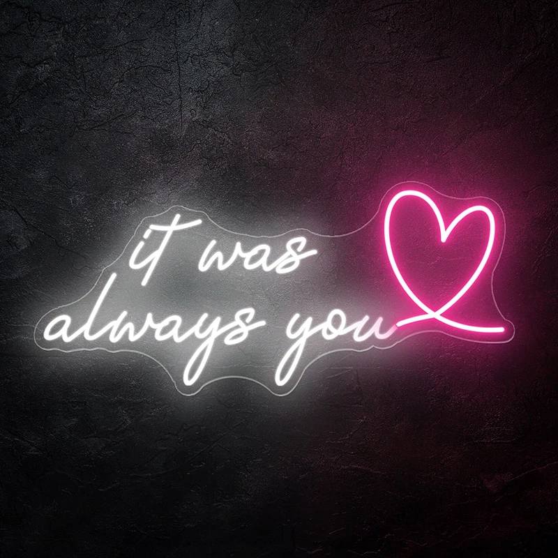 

It Was Always You Neon Sign Custom Wedding Neon Signs Bedroom Decor Neon Art Party Engagment Decoration Led Light Birthday Gift