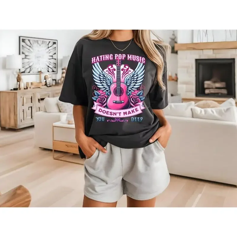 Hating Pop Music Doesn'T Make You Deep Heavy Cotton T Shirt Y2K Iconic Funny It Girl Meme Cute Top Sassy Unhinged Sarcastic