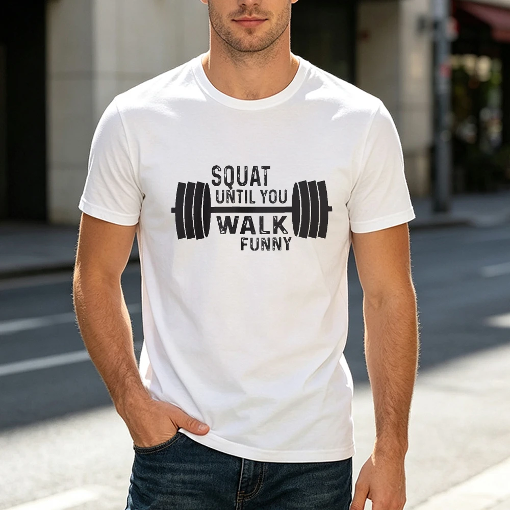 Squat Until You Walk Funny Barbell Graphic Print Men Short Sleeve Gym Humor Streetwear Workout Casual Outfit Fitness Lover Tees