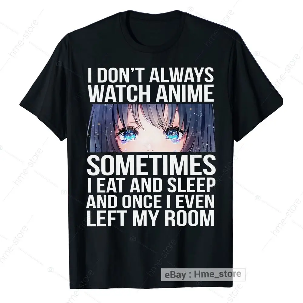 Funny Anime T-shirt Gifts For Anime Manga Lovers I Don't Always Watch Anime Tee Anime Graphic T-shirts