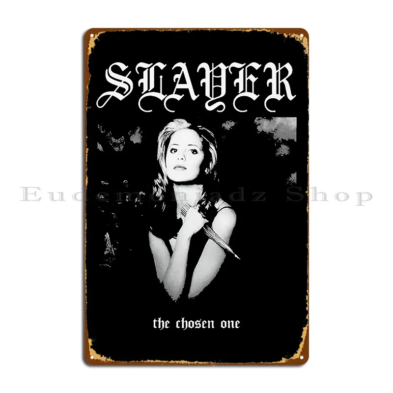 Slayer The Chosen One Metal Plaque Poster Customized Wall Plaque Party Party Designing buffy Tin Sign Poster