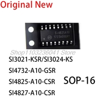 (5piece)100% New SI4825 SI4732 SI4827 SI4825A10 SI4825-A10 SI4825-A10-CSR SI3021-KSR SI3024-KS sop-16 Chipset