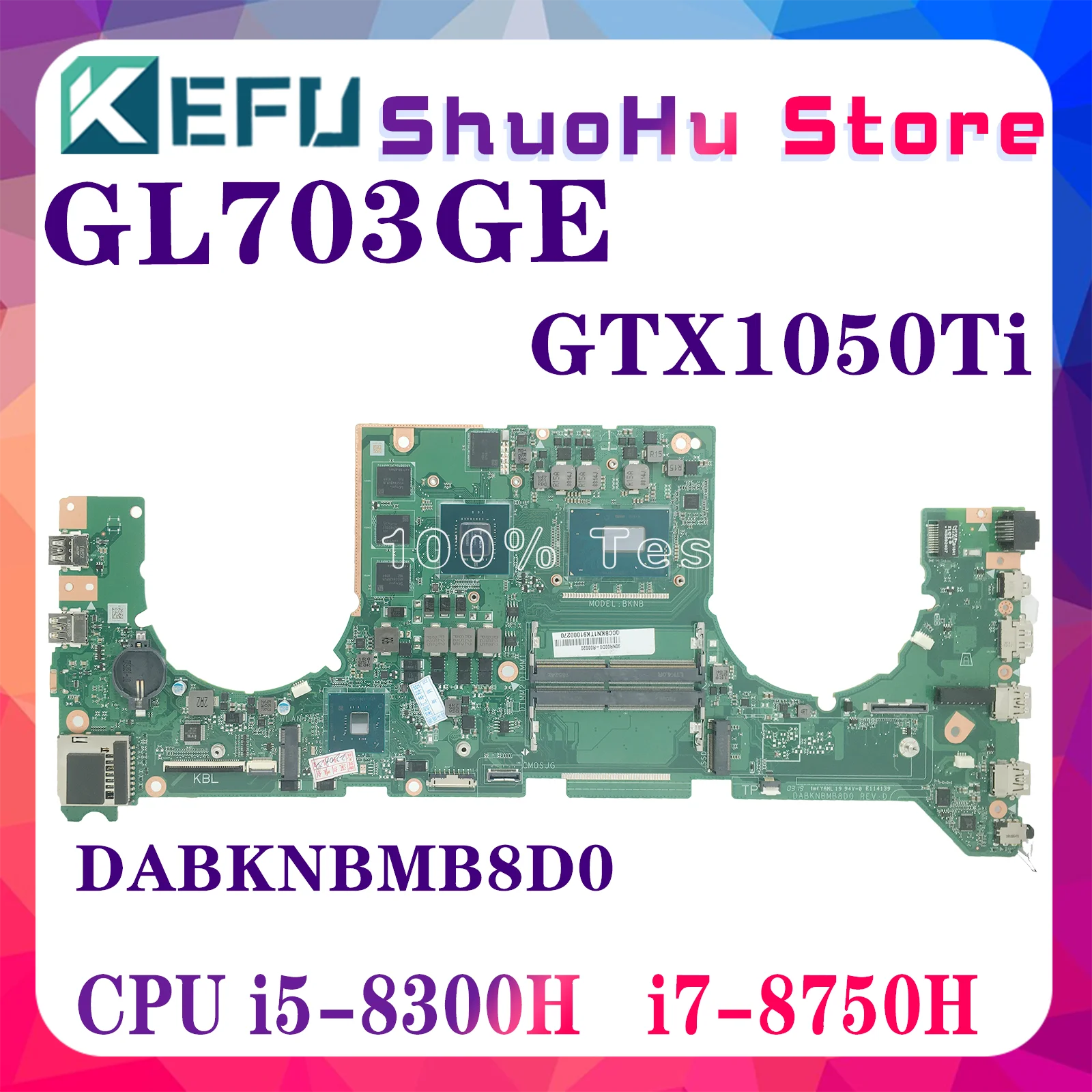 

KEFU GL703GE DABKNBMB8D0 Mainboard For ASUS GL703GE S7BE With Laptop Motherboard i5-8300H i7-8750H GTX1050TI 100% Working Well