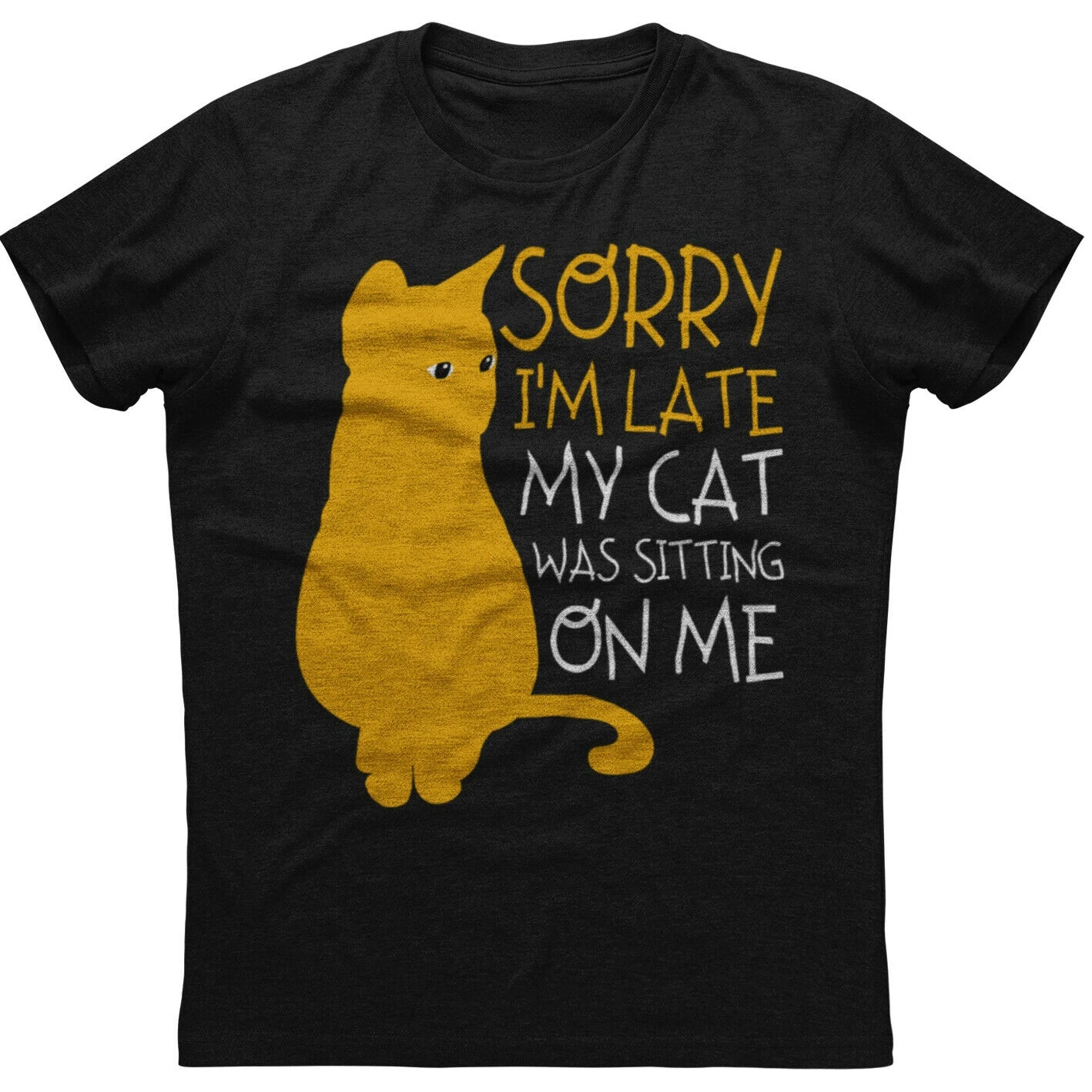 

Sorry I'm Late My Cat Was Sitting On Me Classy cat lovers T-Shirt Short Sleeve Casual 100% Cotton O-Neck Mens T-shirt Size S-3XL