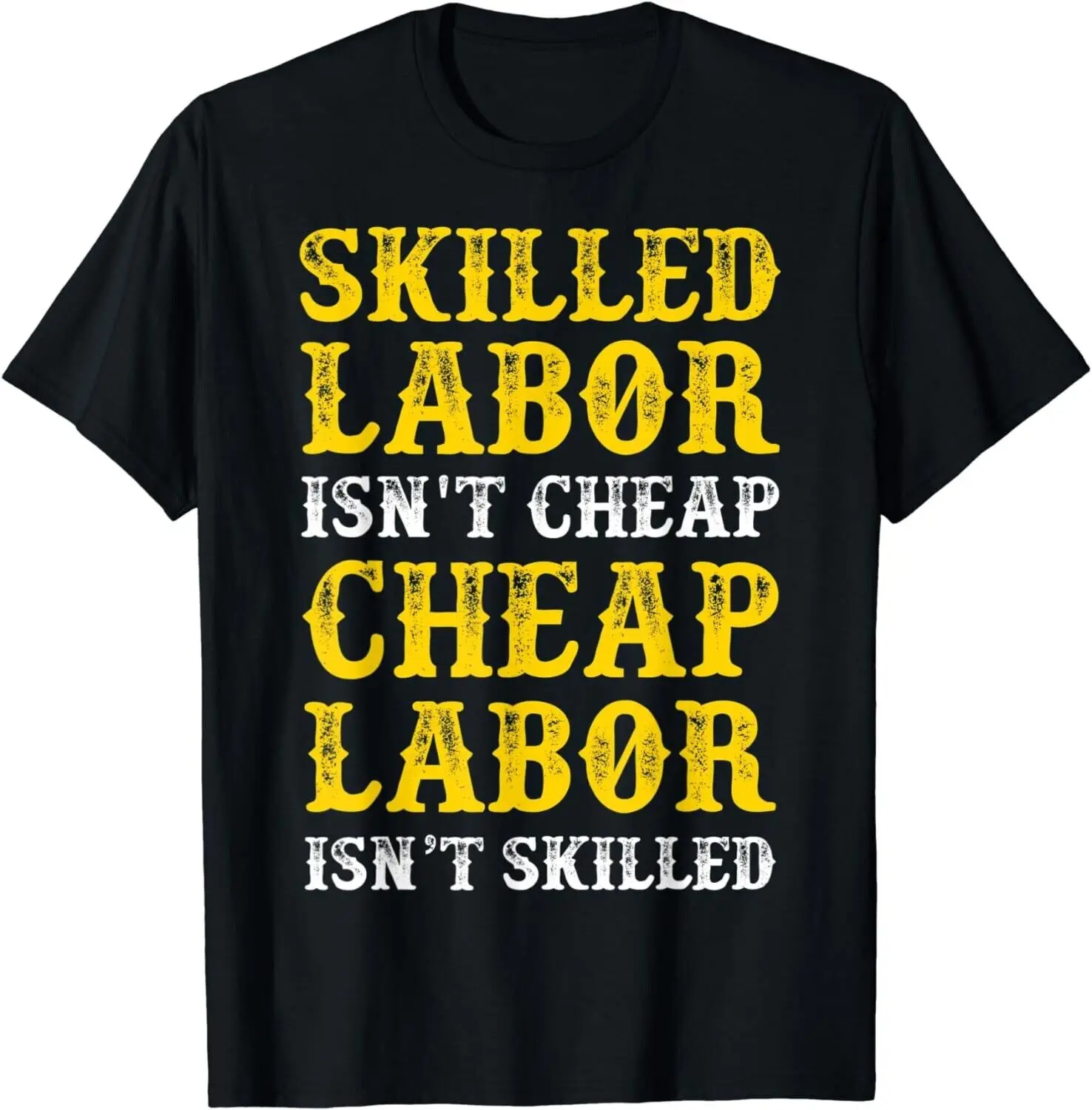 

Skilled Labor Isnt Cheap Gift Unisex T-Shirt