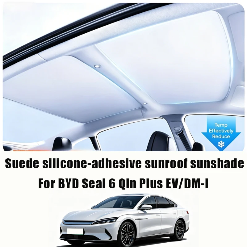 

For BYD Seal 6 EV Seal 6 DM-i Qin Plus DM-i Qin Plus EV Suede Silicone Suction Sunroof Sunshade Summer Skylight Sun Protection