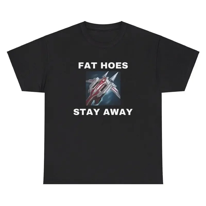Fat Hoes Stay Away Parody T Shirt Funny Gamer Parody Offensive Joke Gen Z Tee