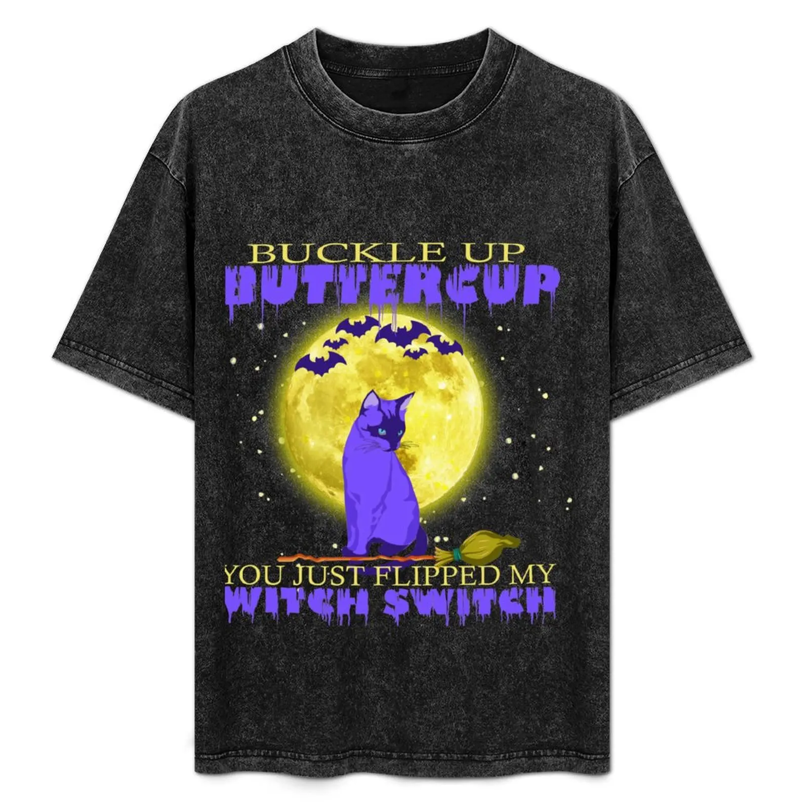 

Buckle Up Buttercup You Just Flipped My Witch Switch T-Shirt man t shirts cotton anime t shirts oversize T-Shirt