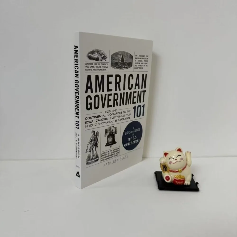 American Government 101: The Complete Guide US Constitution Branches of Government Elections Civic Literacy Essentials