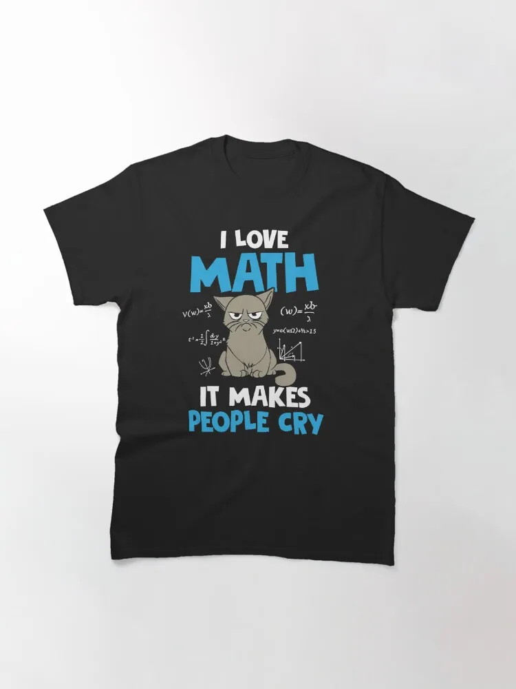 Funny Math Pun T Shirts Gifts-I Love Math It Makes People Cry For Women Men Classic T-Shirt