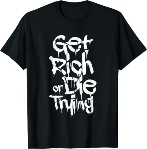 NEW LIMITED Get Rich Or Die Trying Money Millionaire Cash Miner Trader T-Shirt