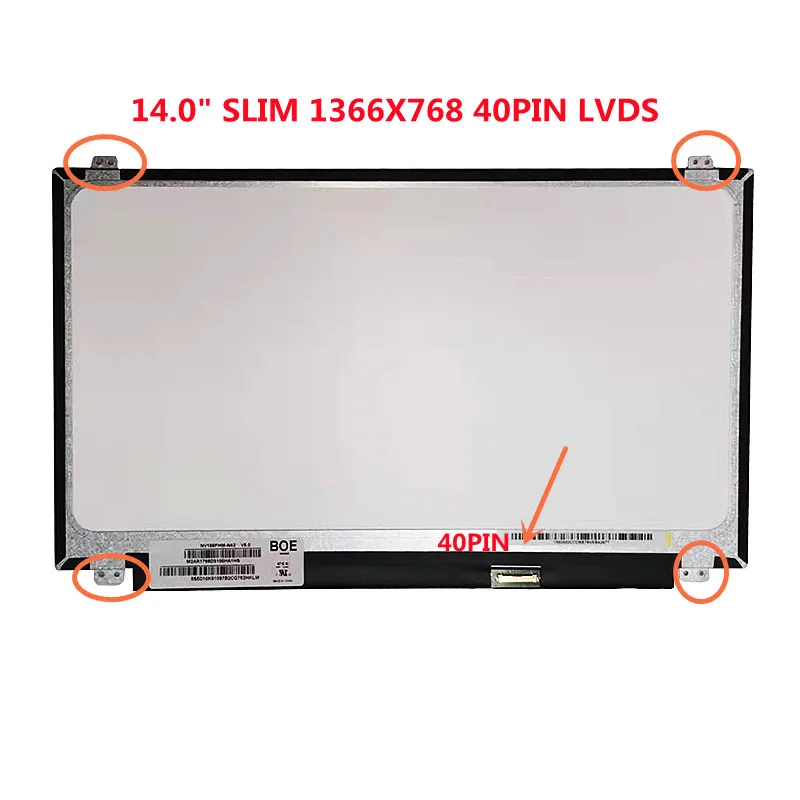 

14.0" SLIM LP140WH2 TL S1 B140XTN02.3 HB140WX1-300 B140XW03 V.0 LP140WH2 TLN1/N2 N140BGE-L42 L32 L4/ L31/L33/LB2 1366*768 40PINS