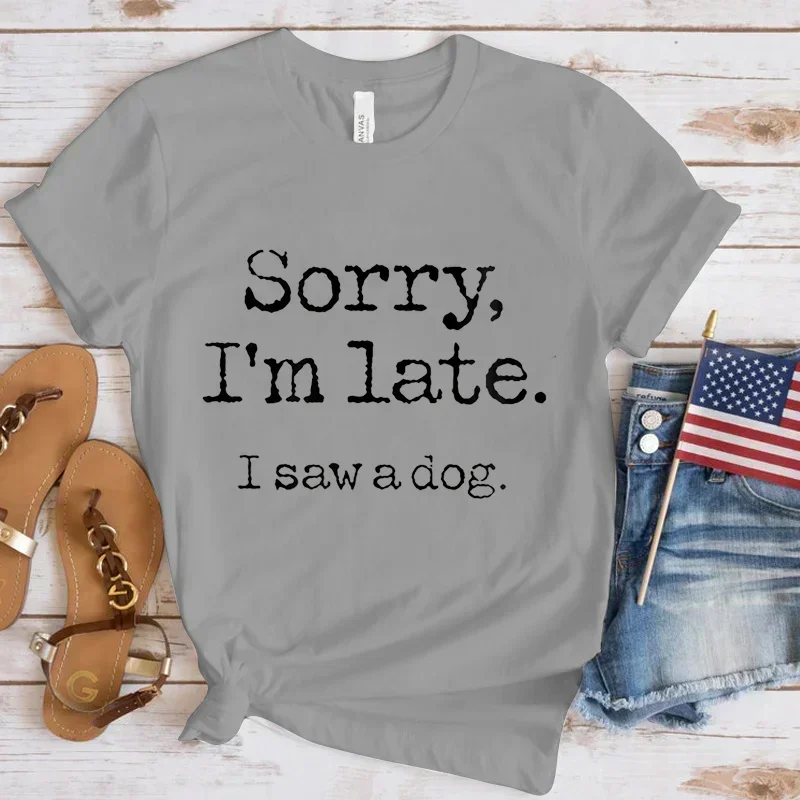 cotton  Fashion Printed Sorry I'm Late I Saw A Dog Print T-shirts Summer Casual Loose Round Neck Creative Personalized T-shirts