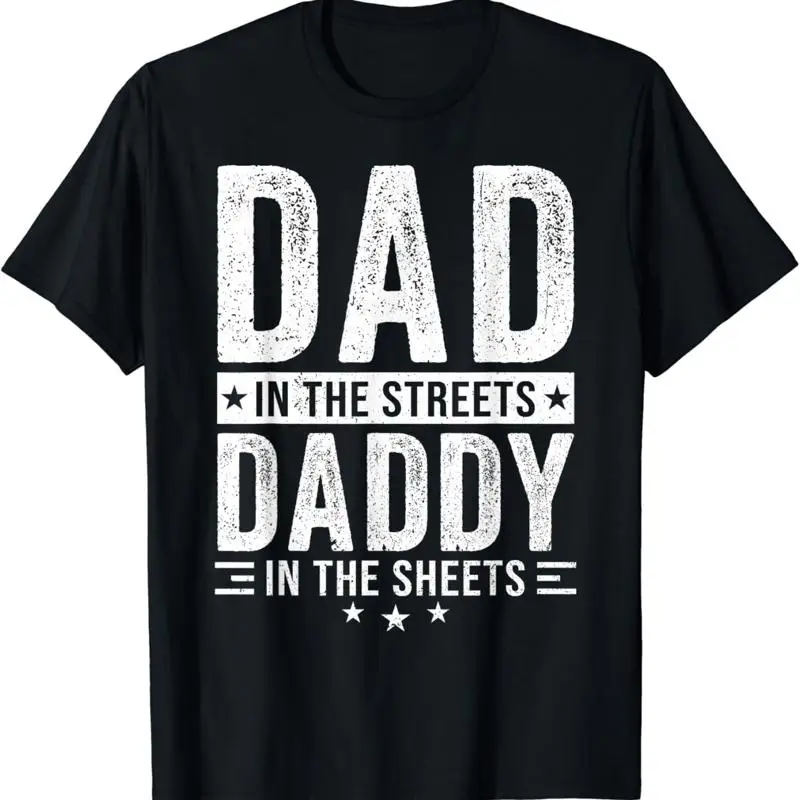 Dad In The Streets Daddy Sheets Father_s Day T Shirt