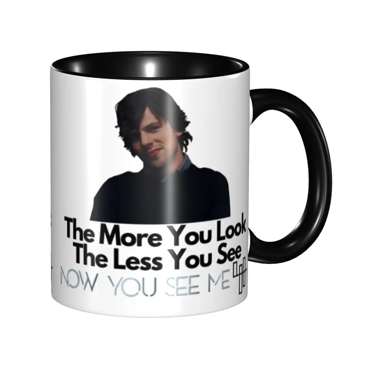 

Now You See Me Quote Now You See Me Quote Coffee Mugs Novelty Tea Cups For Bedroom